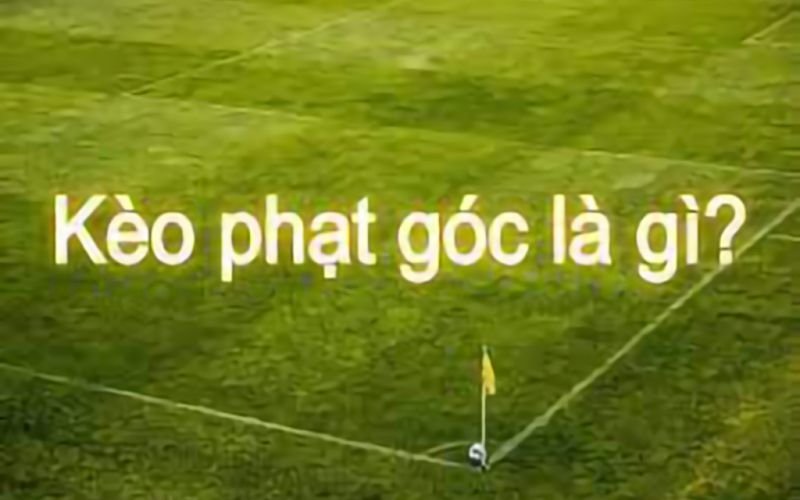 Kèo Phạt Góc Là Gì?